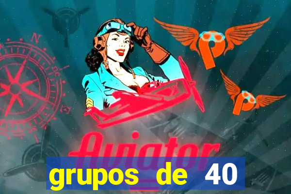 grupos de 40 dezenas da quina